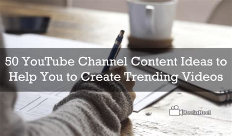 50 Youtube Channel Content Ideas To Help You To Create Trending Videos