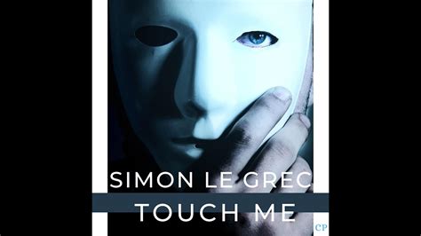 Simon Le Grectouch Me Youtube