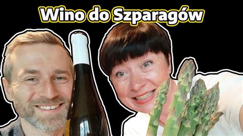 Jakie wino pasuje DO ZIELONYCH SZPARAGÓW Ale Wino sprawdza YouTube