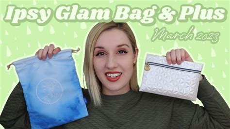 Ipsy Glam Bag Glam Bag Plus Unboxing Try On March 2023 YouTube