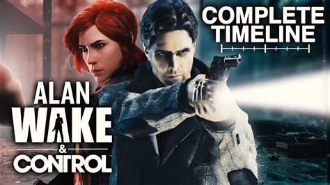 Alan Wake Control The Complete Timeline What You Need To Know To