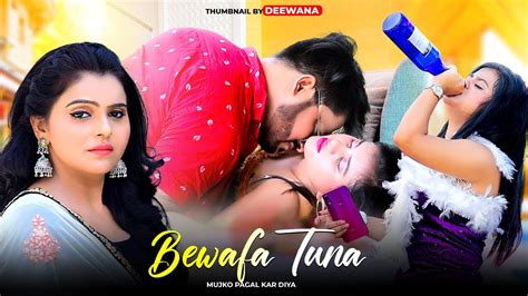 Bewafa Tune Mujhko Pagal Kar Diya Bewafa Song Heart Touching Love