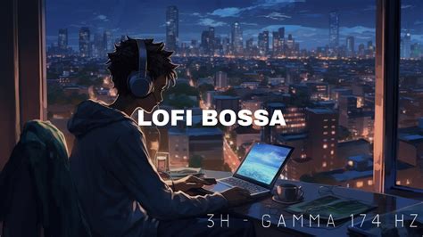 Lofi Bossa Horas De Lofi Hz Para Estudar E Relaxar Youtube