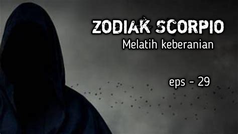 Menghilangkan Rasa Takut Scorpio Dari Mahluk Halus Eps 29 YouTube