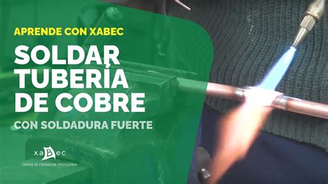 C Mo Soldar Tuber A De Cobre Con Soldadura Fuerte Youtube