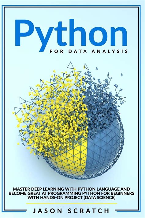 Python For Data Analysis Master Deep Learning With Python Language And