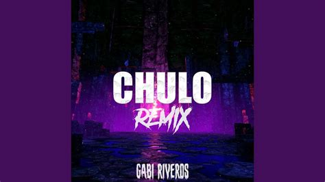 Chulo Remix Youtube Music