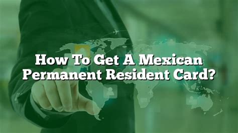 How To Get A Mexican Permanent Resident Card