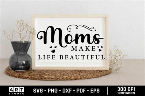 Moms Make Life Beautiful Svg Mothers Day Svg Moms Svg