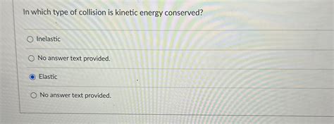 Solved In which type of collision is kinetic energy | Chegg.com 