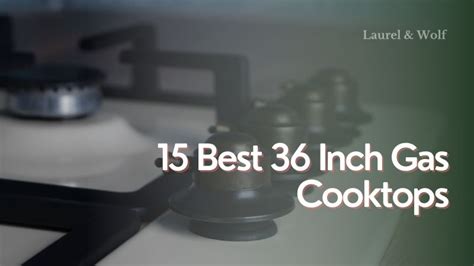 15 Best 36 Inch Gas Cooktops of 2023: Reviews & Top Picks