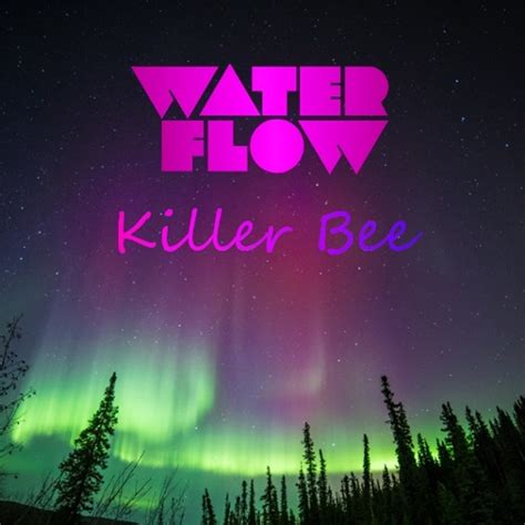 Stream Water Flow Listen To Water Flow Killer Bee Playlist Online