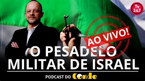 O Pesadelo Militar De Israel Breno Altman Podcast Do Conde YouTube