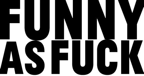 Funny As Fuck Photos Unsimilar
