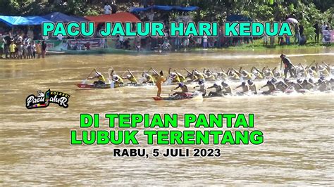 Pacu Jalur Hari Kedua Di Pantai Lubuk Terentang Gunung Toar Juli