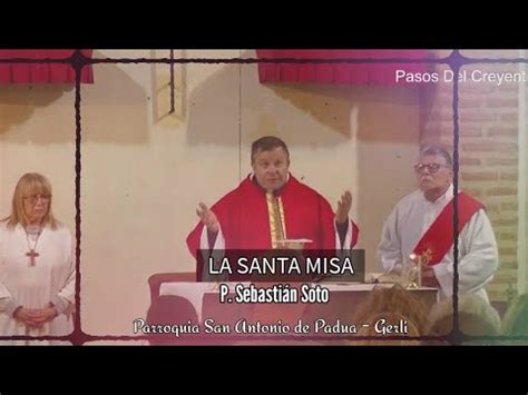 Santa Misa P Sebasti N Soto San Antonio De Padua Gerli