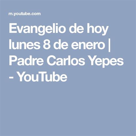 Evangelio De Hoy Lunes 8 De Enero Padre Carlos Yepes YouTube