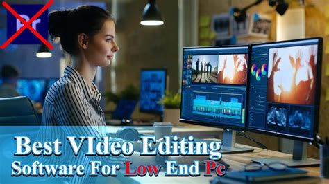 Best Video Editing Software For Low End Pc Free Video Editing