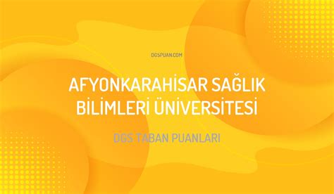 Dgs Afyonkarahisar Sa L K Bilimleri Niversitesi Taban Puanlar