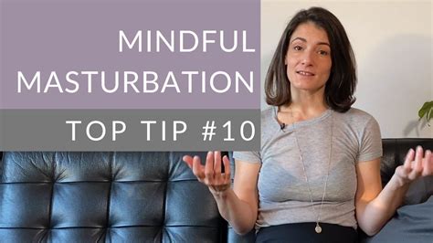 Mindful Masturbation Top Tip 10 Vary The Speed Of Your Touch Youtube