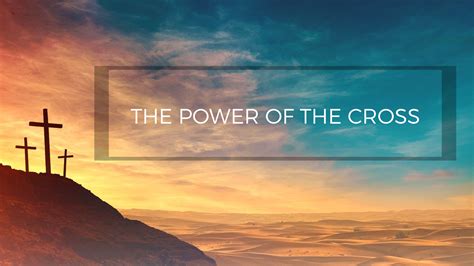 The Power Of The Cross Sermons