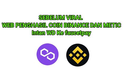 Web Penghasil Binance Dan Coin Metic Instan WD Ke Faucetpay YouTube