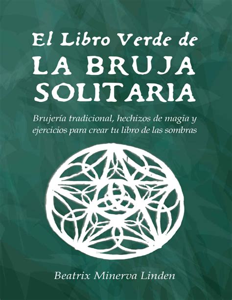 El Libro Verde De La Bruja Solitaria El Libro Verde De La Bruja