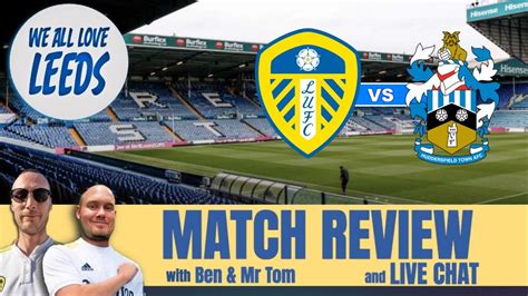 Leeds United Vs Huddersfield Town So What Did We Make Of That L We