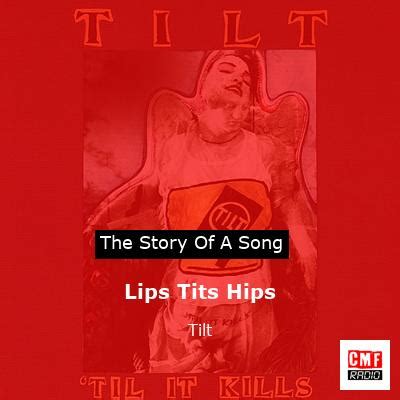 The Story And Meaning Of The Song Lips Tits Hips Tilt