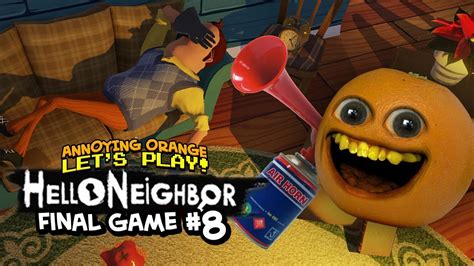 Hello Neighbor 8 Final Game Annoying Orange Plays Youtube