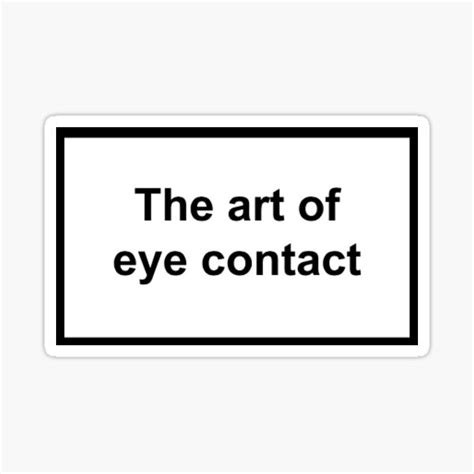 The Art Of Eye Contact Stickers Redbubble