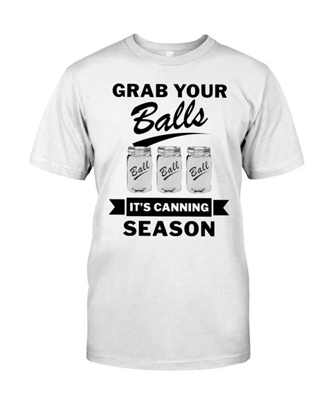 Premium Grab Your Balls Its Canning Season Regular T Shirt New Design