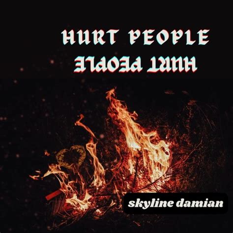 Stream Hurt People Hurt People By Skyline Damian Listen Online For