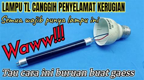 Ini Lampu Tl Canggihlampu Penyelamat Dari Kerugian Tau Cara Ini