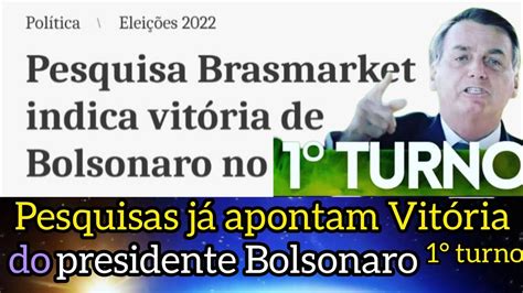 Pesquisa BRASMARKET indica Vitória de Bolsonaro no 1 turno e pesquisa