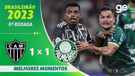 AtlÉtico Mg 1 X 1 Palmeiras Melhores Momentos 8ª Rodada BrasileirÃo