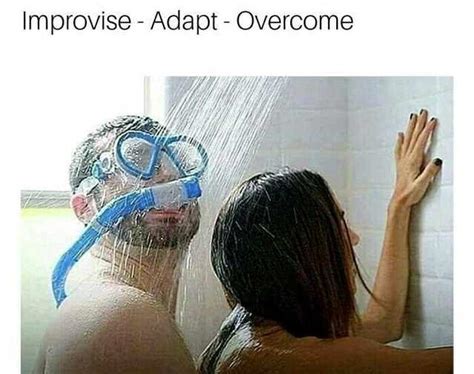 Shower Version Improvise Adapt Overcome Know Your Meme