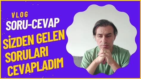 Soru Cevap Sizden Gelen Sorular Cevaplad M Youtube