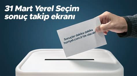 31 Mart yerel seçim sonuçları dakika dakika hurriyet tr de olacak