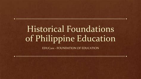 Historical Foundations Of Philippine Educationpptx