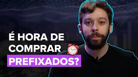 Renda Fixa EstÁ Na Hora De Investir Em TÍtulos Prefixados Youtube