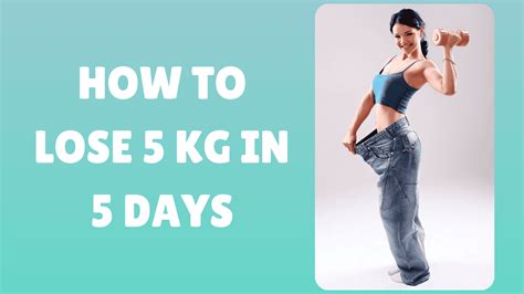 How To Lose 5 Kg In 5 Days Tips And Diet Plan Livofy