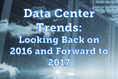 Data Center Trends: Looking Back on 2016/2017