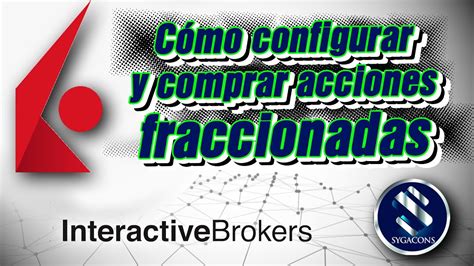 CÓMO CONFIGURAR LA COMPRA FRACCIONADA DE ACCIONES EN INTERACTIVE