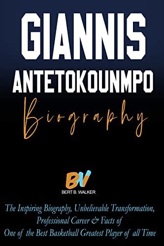 Giannis Antetokounmpo The Inspiring Biography Unbelievable