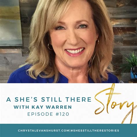 120 A Shes Still There Story With Kay Warren Chrystal Evans Hurst