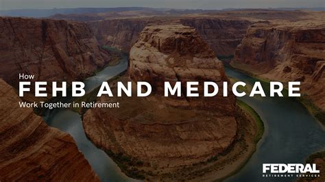 How Fehb And Medicare Work Together During Retirement Federal