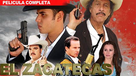 El Zacatecas La Pelicula En Espa Ol Y Gratis Pelicula De Accion Y