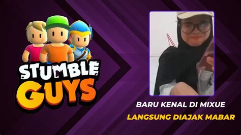 Baru Kenal Di Mixue Langsung Diajak Mabar Stumble Guys YouTube