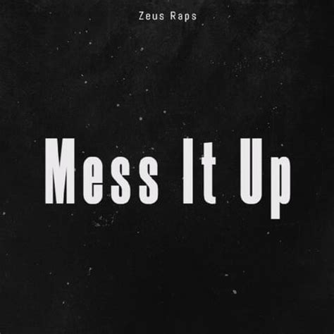 Zeus Raps – Mess It Up Lyrics | Genius Lyrics